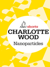 Nanoparticles Allen & Unwin Shorts by Charlotte Wood eBook